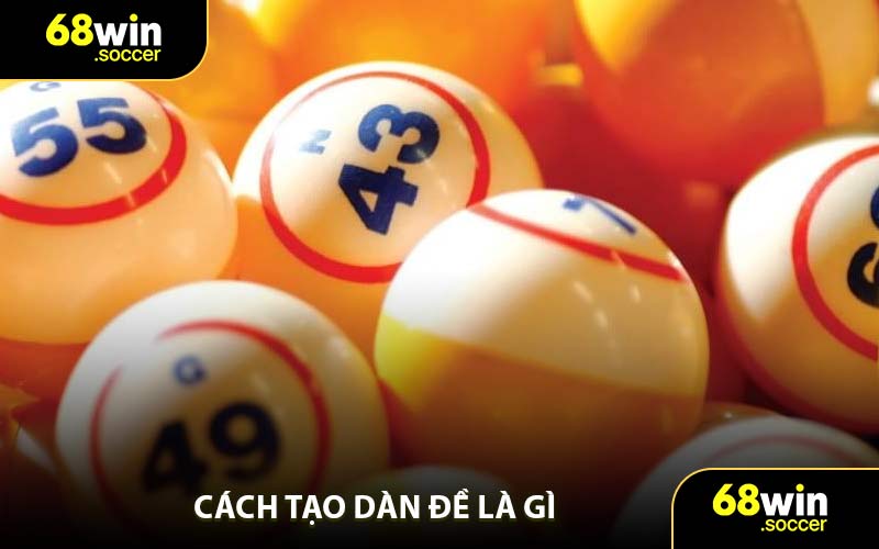 Cách Tạo Dàn Đề Là Gì
