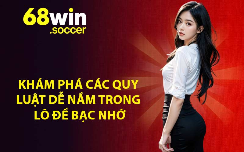 Khám phá các quy luật dễ nắm trong lô đề bạc nhớ