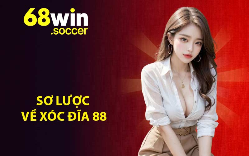 Sơ lược về xóc đĩa 88
